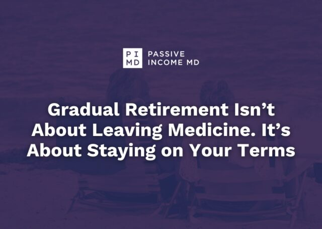 Gradual Retirement Isn’t About Leaving Medicine. It’s About Staying on